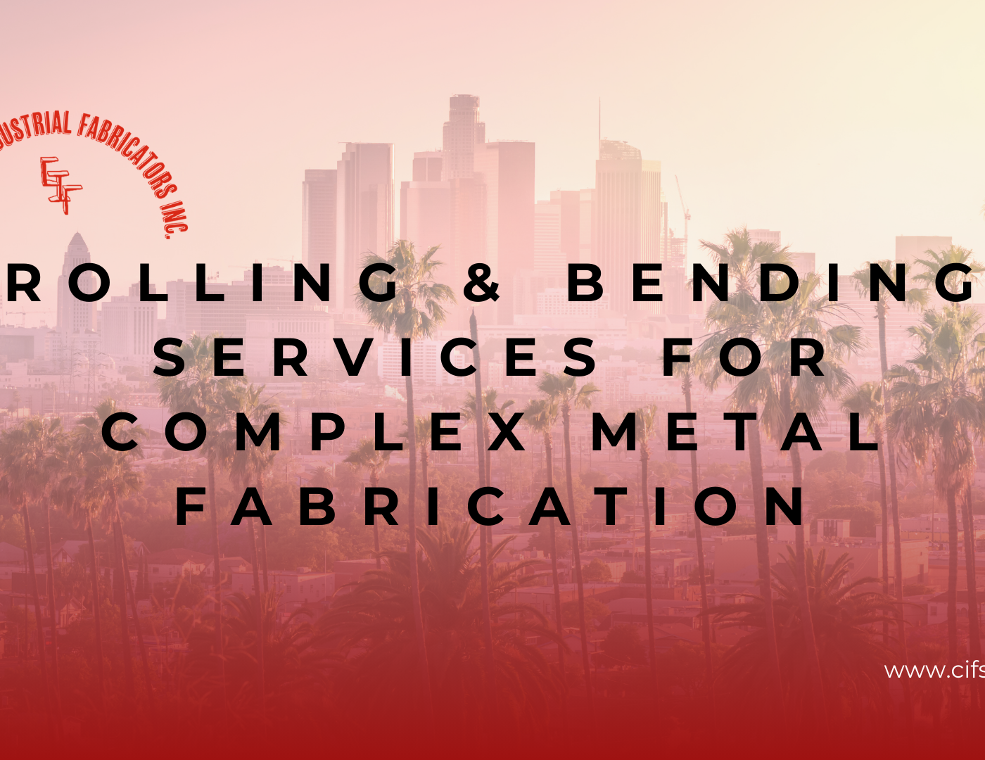 Rolling & Bending Services for Complex Metal Fabrication