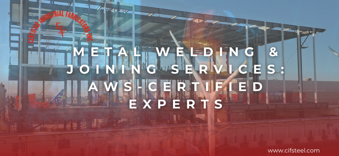 Metal Welding & Joining Services | AWS-Certified Experts